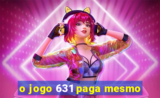 o jogo 631 paga mesmo